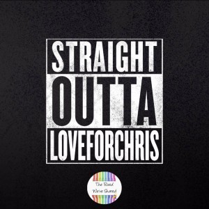 Straight Outta Love For Chris