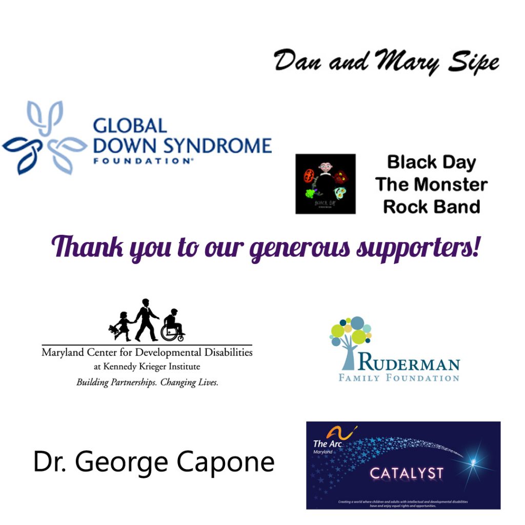 Festival sponsors: Dan & Mary Sipe, Global Down Syndrome Foundation, Black Day: The Monster Rock Band, Maryland Center for Developmental Disabilities, The Rudermann Family Foundation, Dr. George Capone, The Arc Maryland