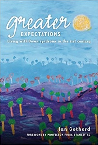 Greater Expectations: Living with Down Syndrome in the 21st Century by Jan Gothard