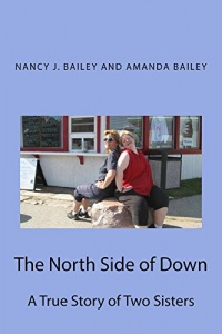 The North Side of Down: A True Story of Two Sisters by Nancy and Amanda Bailey