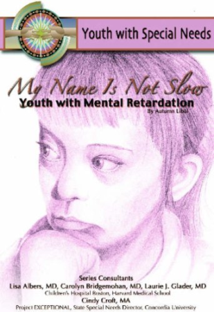 My Name Is Not Slow: Youth With Mental Retardation (Youth With Special Needs)