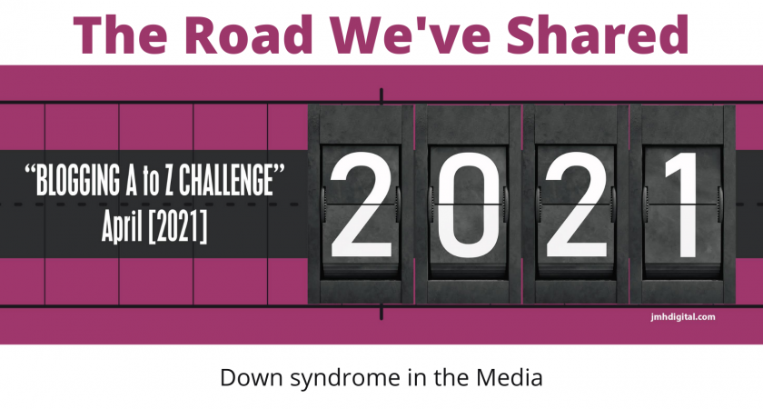 2021 A to Z Blogging Challenge – Down Syndrome in the Media