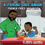 A Friend like Anian French Fries and Blue