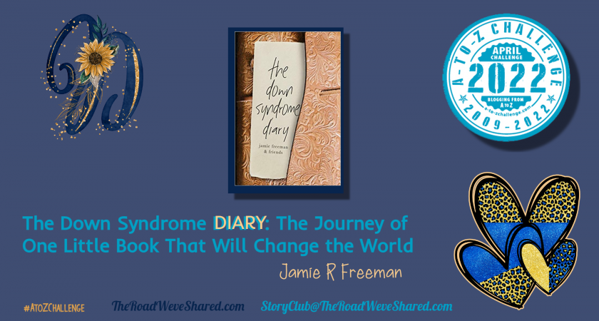 The Down Syndrome Diary: The journey of one little book that will change the world – A to Z Blogging Challenge