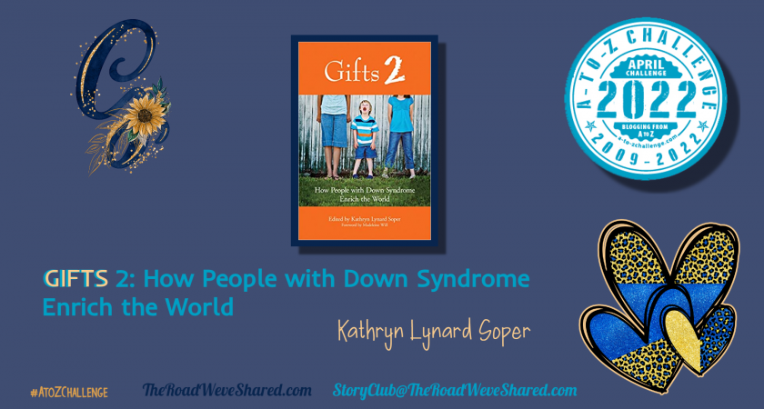 Gifts 2: How People with Down Syndrome Enrich the World – A to Z Blogging Challenge