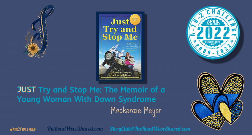 Just Try and Stop Me: The Memoir of a Young Woman With Down Syndrome – A to Z Blogging Challenge