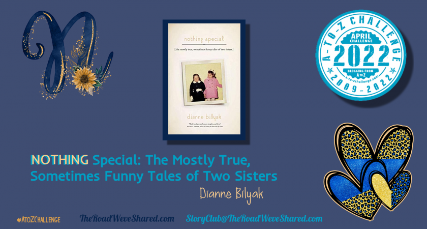 Nothing Special: The Mostly True, Sometimes Funny Tales of Two Sisters – A to Z Blogging Challenge