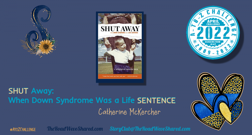 Shut Away: When Down Syndrome Was a Life Sentence – A to Z Blogging Challenge